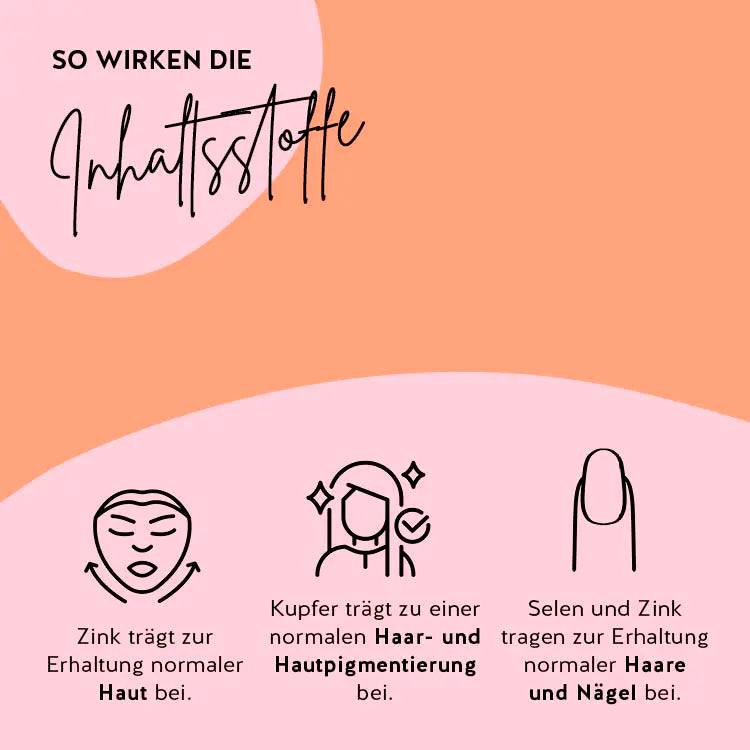 Selen und Zink tragen zur Erhaltung normaler Haare und Nägel bei.